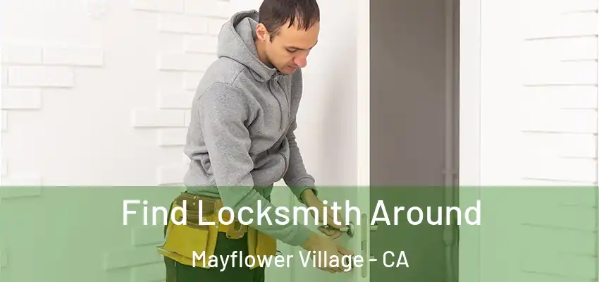  Find Locksmith Around Mayflower Village - CA